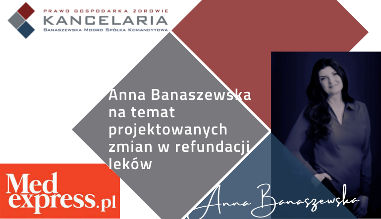 Anna Banaszewska na temat projektowanych zmian w refundacji leków