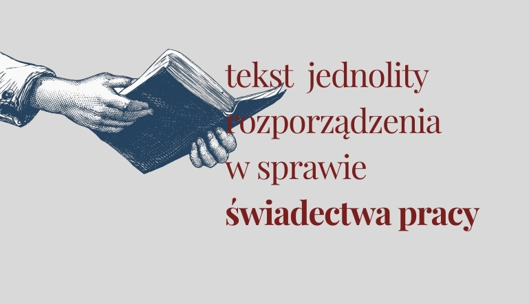 W dniu 22 października został opublikowany w Dzienniku Ustaw tekst jednolity rozporządzania w sprawie świadectwa pracy.