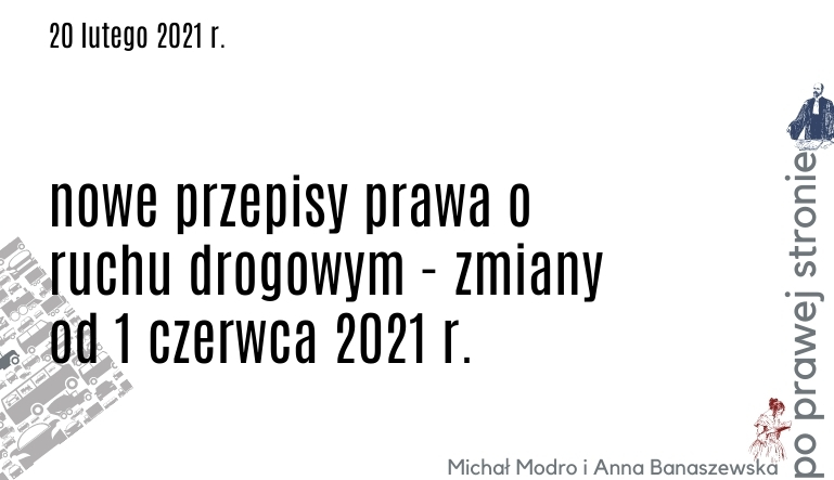 Zmiany w prawie o ruchu drogowym od dnia 1 czerwca 2021 r.