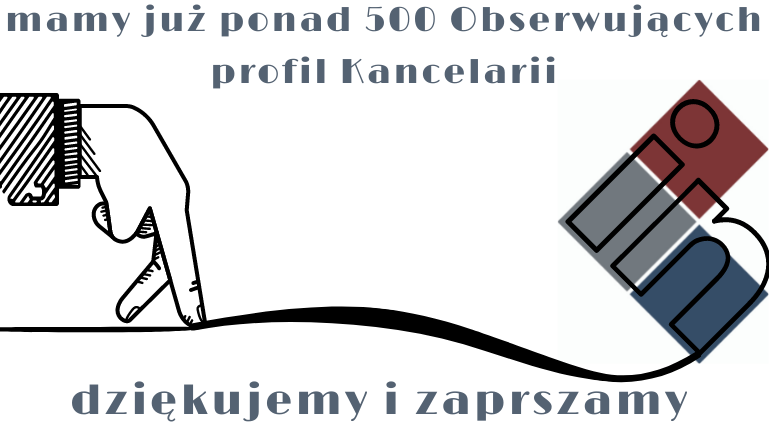 Mamy już ponad 500 obserwujących profil Kancelarii na Linkedin – Zapraszamy!!!